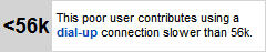 WHITE USERBOX THAT READS "THIS POOR USER CONTRIBUTES WITH A DIAL-UP CONNECTION SLOWER THAN 56K."