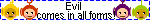 WHITE BLINKIE THAT READS "EVIL COMES IN ALL FORMS." THERE IS PIXEL ART OF TELETUBBIES.